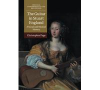 The Guitar in Stuart England: A Social and Musical History - Page Christopher