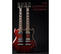 The Guitarist's Notebook: A Lined Journal for Practice Notes, Song Ideas, and Setlists (Paperback, 120 pages, 6 x 9 inches)