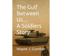The Gulf Between Us...A Soldiers Story