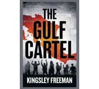 The Gulf Cartel: Inside Mexico's Infamous Drug Trafficking Organization