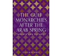 Cinzia Bianco The Gulf Monarchies After the Arab Spring (Copertina rigida)