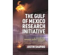 The Gulf of Mexico Research Initiative: A Vision for Twenty-First-Century Science
