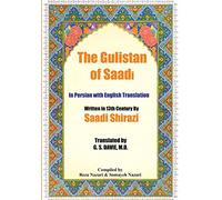 The Gulistan of Saadi: In Persian With English Translation