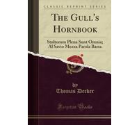 The Gull's Hornbook (Classic Reprint): Stultorum Plena Sunt Omnia; Al Savio Mezz