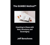 The GUMBO Method™: Coaching in Chaos with Soul, Structure, and Sovereignty