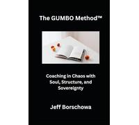 The GUMBO Method™: Coaching in Chaos with Soul, Structure, and Sovereignty