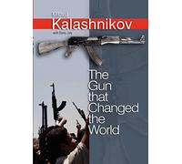 Mikhail Kalashnikov The Gun that Changed the World (Tascabile)