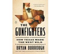 The Gunfighters: How Texas Made the West Wild