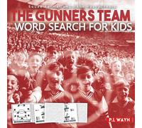 The Gunners Team Word Search For Kids: A Word Search Book For The Gunners Team Fans, Football Word Search Puzzle Book For Kids Featuring All Past & Present Gunners Team Squads, Last 20 Years Of Squads