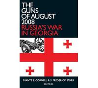 The Guns of August 2008: Russia's War in Georgia