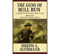 The Guns of Bull Run: A Story of the Civil War's Eve