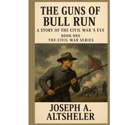 The Guns of Bull Run: A Story of the Civil War's Eve