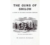 The Guns of Shiloh: A Story of the Great Western Campaign (Annotated)