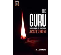The Guru: Commentary on the Teachings of Jesus Christ - Vol 1