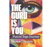 The Guru is You: Fusion Yoga Journey