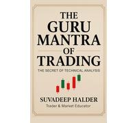 The Guru Mantra of Trading by Suvadeep Halder | The Secret of Technical Analysis |: Complete Guide to Technical Analysis with Coding and Stock ... Books for Trading | Stocks and share market