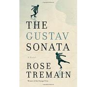 The Gustav Sonata: A Novel by Rose Tremain (2016-09-27)