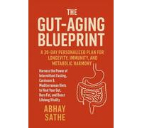The Gut-Aging Blueprint A 30-Day Personalized Plan for Longevity, Immunity, and Metabolic Harmony: Harness the Power of Intermittent Fasting, Carnivore & Mediterranean Diets to Heal Your Gut
