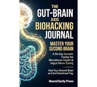 The Gut-Brain Axis Biohacking Journal: A 90-Day Somatic Biohacking Tracker for Microbiome Health, Vagus Nerve Toning and Mood Regulation. Heal Your Second Brain and End Emotional Fog