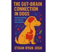 The Gut-Brain Connection in Dogs: Understanding the Canine Microbiome