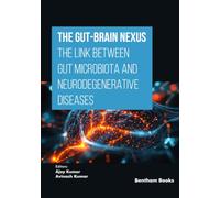 The Gut-Brain Nexus: The Link Between Gut Microbiota and Neurodegenerative Diseases