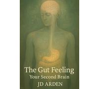 The Gut Feeling: Your Second Brain