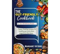 The Gut-Friendly Cookbook Happy Healing Recipes for Hea - NUOVO MARGARET....