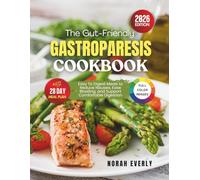 The Gut-Friendly Gastroparesis Cookbook: Easy To Digest Meals to Reduce Nausea, Ease Bloating, and Support Comfortable Digestion