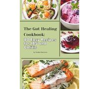 The Gut Healing Cookbook: 80 Easy Anti-Inflammatory Recipes for IBS and Colitis
