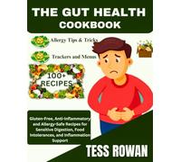 THE GUT HEALTH COOKBOOK: Gluten-Free, Anti-Inflammatory and Allergy-Safe Recipes for Sensitive Digestion, Food Intolerances, and Inflammation Support