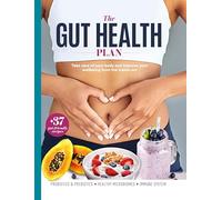 The Gut Health Plan: Complete Guide to IBS Relief, Bloating Relief & Natural Probiotic Solutions for Digestive Wellness - Personalised Meal Plans & Recipes for a Balanced Microbiome
