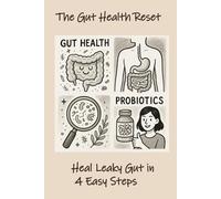 The Gut Health Reset: Heal Leaky Gut in 4 Easy Steps