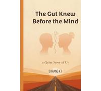 The Gut Knew Before the Mind: A Quiet Story of Us