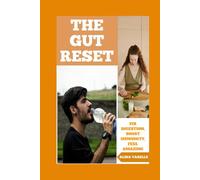 The Gut Reset: Fix Digestion, Boost Immunity, Feel Amazing