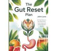 The Gut Reset Plan: A 21-Day Cleanse to Heal Inflammation, Boost Energy, and Restore Digestion Naturally