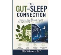 The Gut-Sleep Connection: Improve Your Sleep&Health by Optimizing Your Microbiome