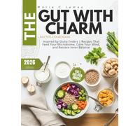 The Gut With Charm Recipe Cookbook: Inspired by Giulia Enders | Recipes That Feed Your Microbiome, Calm Your Mind, and Restore Inner Balance
