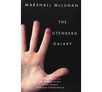 The Gutenberg Galaxy: The Making of Typographic Man