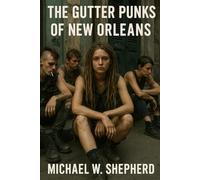 The Gutter Punks of New Orleans