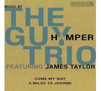 The Guy Hamper Trio (Feat. James Taylor) - Come My Way / 5 Miles To Jerome