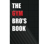 The gym bro's book: Diario di allenamento