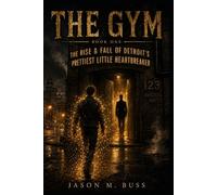 THE GYM: The Rise & Fall of Detroit's Prettiest Little Heartbreaker: 1