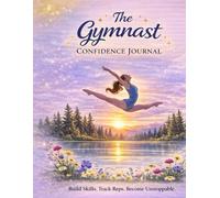 The Gymnast Confidence Journal: Track Skills, Build Confidence, and Become Unstoppable