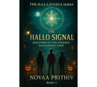 The H.A.L.L.O Signal: Discovery of the Strange Halloween Code: A Children’s Halloween Mystery Adventure filled with Friendship, Courage, and Sci-Fi Secrets