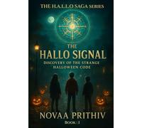 The H.A.L.L.O Signal: Discovery of the Strange Halloween Code: A Children’s Halloween Mystery Adventure filled with Friendship, Courage, and Sci-Fi Secrets