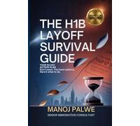 The H1B Layoff Survival Guide - Updated on 01-Apr-26: Your 60-Day Action Plan Don't Panic. You Have Options. Here's What to Do.