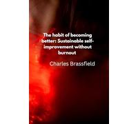 The habit of becoming better: sustainable self improvement without burnout