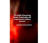 The habit of becoming better: sustainable self improvement without burnout