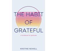 The Habit of Grateful: a handbook for gratitude
