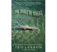 The Habit of Rivers: Reflections on Trout Streams and Fly Fishing by Ted Leeson